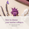 How to choose your marine collagen. The 7 criteria that truly matter, before you buy.