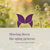 Slowing down the aging process. Preserve your vitality, naturally.